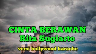 Download lagu CINTA BERAWAN - Rita Sugiarto - versi bollywood karaoke