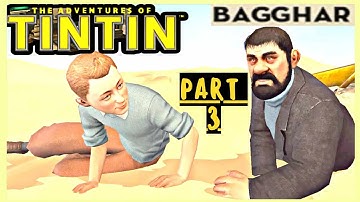 THE ADVENTURES OF TINTIN | WALKTHROUGH PART 3 | BAGGHAR (4K 60 FPS)