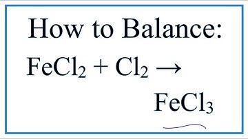How to Balance FeCl2 + Cl2 = FeCl3