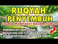 RUQYAH PENYEMBUH SEGALA PENYAKIT DALAM TUBUH