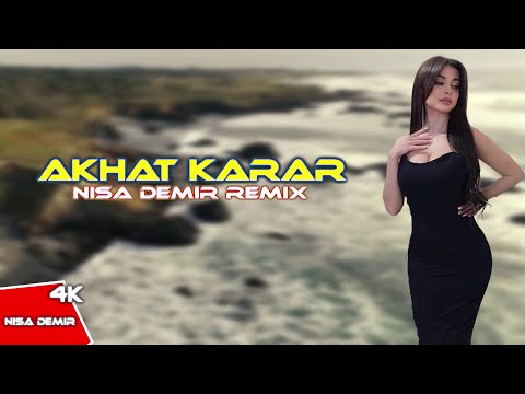 Arabic Remix - Akhat Karar ( Nisa Demir ) Remix 2023