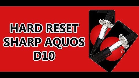 HARD RESET SHARP AQUOS D10