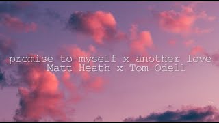 promise to myself x another love - Matt Heath x Tom Odell