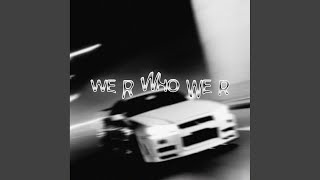We R Who We R (Speed Up)