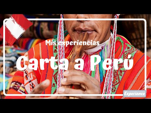 CARTA A PERÚ, el país de los paisajes irreales, historia y gente amorosa - Perú #30 Luisitoviajero