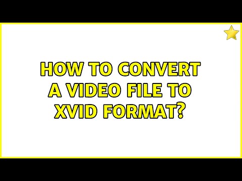 How to convert a video file to XVID format? (3 Solutions!!)