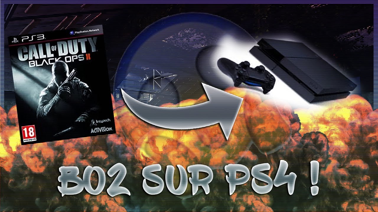 BO2 SUR PS4 COMFIRMÉ ! Playstation YouTube