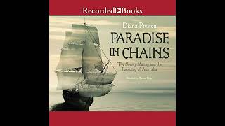 Paradise In Chains: The Bounty Mutiny And The Founding Of Australia By Diana Preston