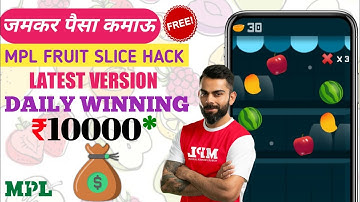 MPL ||  FRUIT SLICE MOD APK || LATEST VERSION || DAILY WINNING 💯 GURANTEE ||  🔴 LIVE AUTO WIN || 🎉🎉🤑
