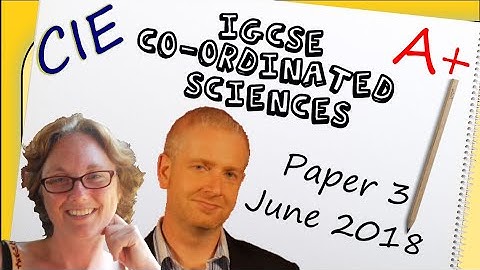 Co-ordinated Sciences Paper 3 - Summer 2018 - IGCSE (CIE) Exam Practice