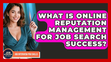 What Is Online Reputation Management For Job Search Success? - Job Interview Pro Skills