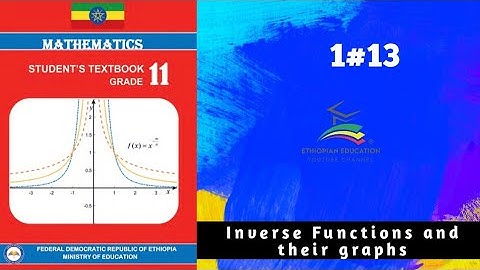 Ethiopian Grade 11 Maths 1#13 Inverse Functions and their graphs
