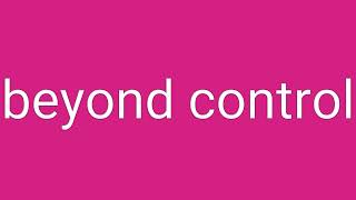 Beyond Control Definition & Meaning