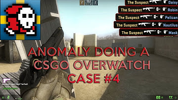 ANOMALY DOING AN CSGO OVERWATCH CASE #4