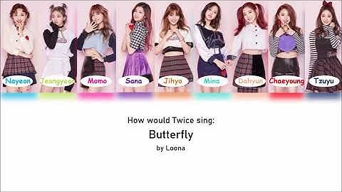 How would Twice sing Butterfly by Loona