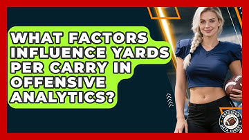 What Factors Influence Yards Per Carry In Offensive Analytics? - Gridiron Data Digest