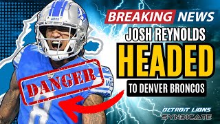 BREAKING NEWS: Detroit Lions lose Josh Reynolds to Denver Bronco on 2 YEAR DEAL!