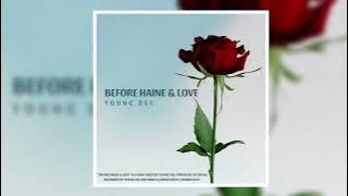 Young Dee - Before Haine & Love ( Music Audio, Prod By Devar)