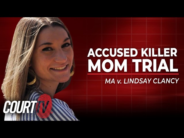 LIVE: MA v. Lindsay Clancy - Day 10 | Accused Killer Mom Trial