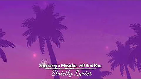 Shenseea x Masicka - Hit And Run Lyrics | Strictly Lyrics