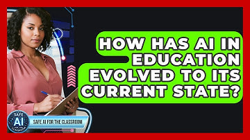 How Has AI In Education Evolved To Its Current State? - Safe AI for The Classroom
