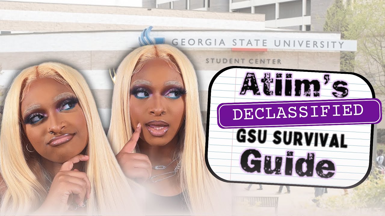 GSU SURVIVAL GUIDE STATE UNIVERSITY ATIIM ZHANAÉ YouTube