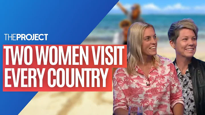Globetrotting Duo: The Two Women Who Have Travelle...