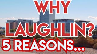 Why Laughlin?  Top 5 reasons to make the journey from Las Vegas to Laughlin, NV and Bullhead City AZ