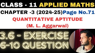 6-10 Q. Ex 3.6 l Chapter 3 l Quantitative Aptitude l Class 11th Applied Maths l M L Aggarwal 2024-25