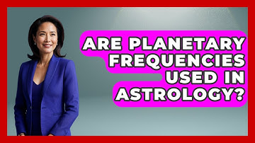 Are Planetary Frequencies Used In Astrology? - Holy Harmonies