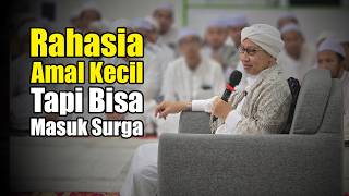 Rahasia Amal Kecil Tapi Bisa Masuk Surga - Buya Yahya