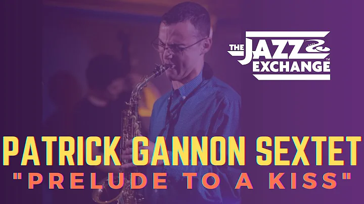 Patrick Gannon | Prelude to A Kiss