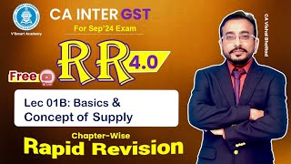 🚀01B GST Revision | Basics & Concept of Supply COS | CA & CMA Inter IDT Fast Track | May & June 24|