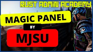 MAGIC PANELS by MJSU | Rust Admin Academy | RAA | by SrtBull | Rust Tutorial | #1 Rust Plugin Dev
