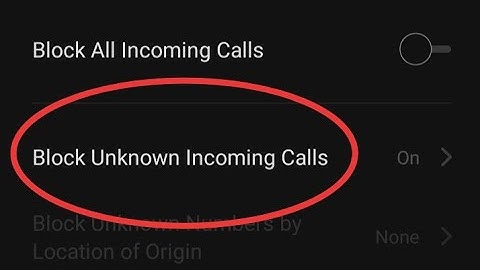How to Block Unknown Incoming Calls 2020 2023