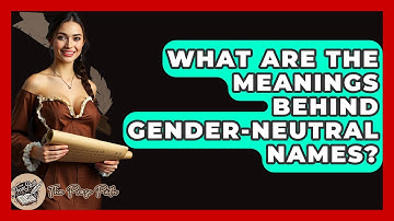 What Are The Meanings Behind Gender-neutral Names? - The Prose Path
