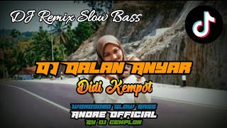 DJ DALAN ANYAR - KEMBANG TEBU SING KABUR KANGINAN - DIDI KEMPOT || SLOW BASS GLERR || ANDRE 