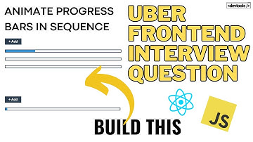 Animating Progress Bars in Sequence Demo | Uber Interview Question | Devtools Tech | Frontend