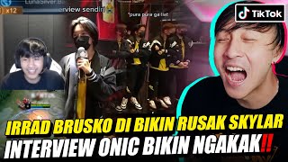 IRRAD BRUSKO DI BIKIN RUSAK SKYLAR! INTERVIEW ONIC BIKIN NGAKAK!! REACTION TIKTOK MOBILE LEGEND