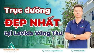 TRỤC ĐƯỜNG "ĐÁNG SỐNG NHẤT" khu đô thị LaVida Vũng Tàu | Hoàng Anh Land