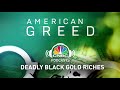 American Greed Podcast: Deadly Black Gold Riches | CNBC Prime