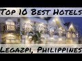 Top 10 Best Hotels in Legazpi, Philippines