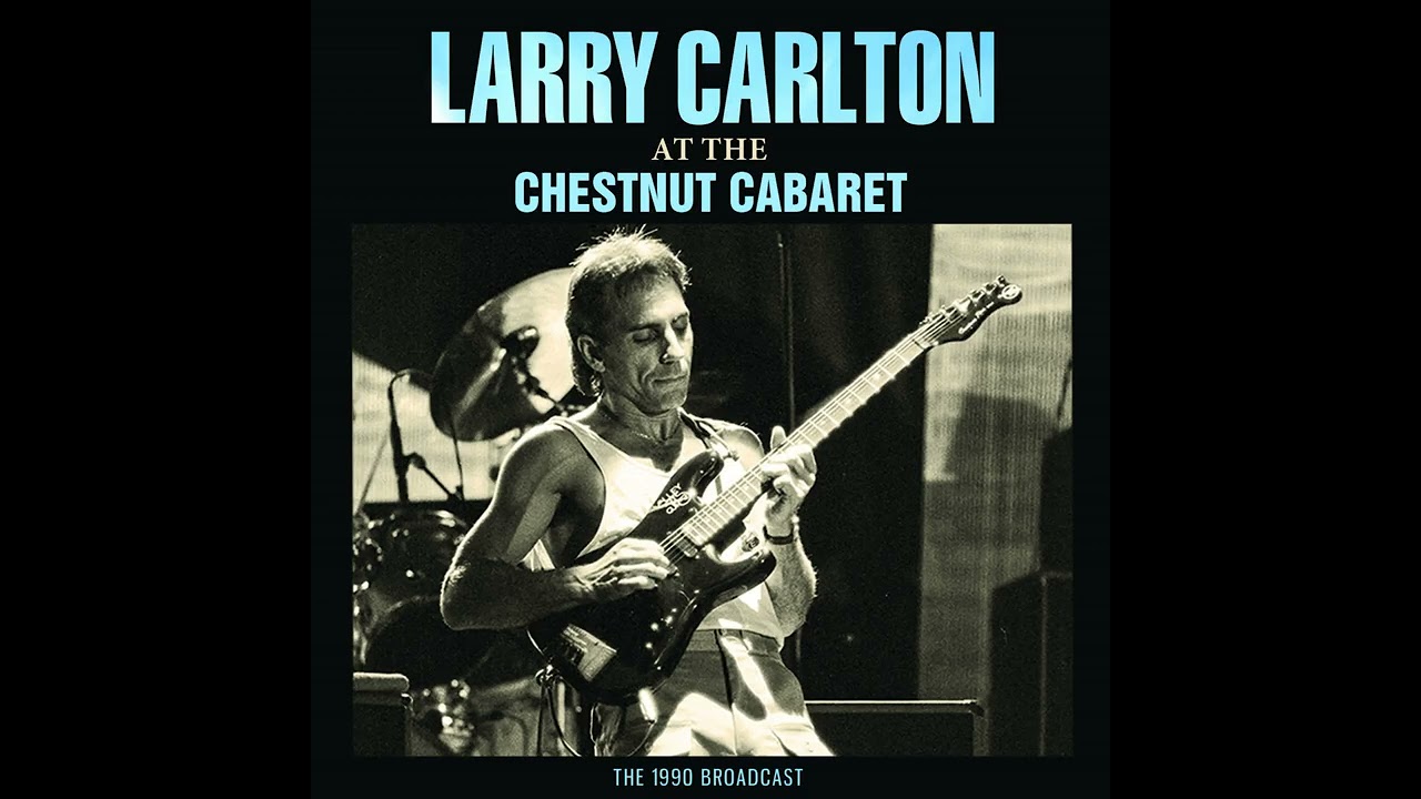 Larry Carlton ⭐ At the Chestnut Cabaret⭐Blues For T J⭐(**2022