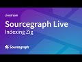 Indexing zig w auguste rame  sourcegraph live 1