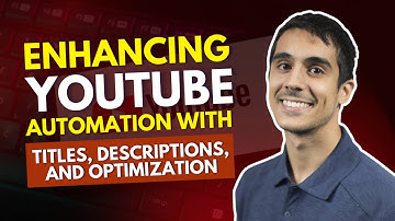 Enhancing YouTube Automation with Titles, Descriptions, and Optimization | Browser Automation Studio