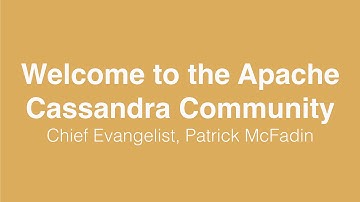 Welcome to the Apache Cassandra Community by Chief Evangelist Patrick McFadin