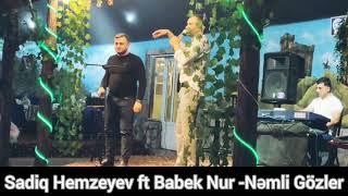 Sadiq Hemzeyev ft Babek Nur - Nemli Gozler 2022 official video Resimi