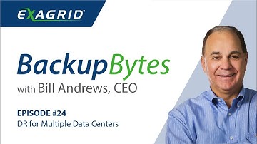 Backup Bytes with Bill Andrews | Episode 24: DR for Multiple Data Centers