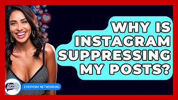 Why Is Instagram Suppressing My Posts? - Everyday-Networking