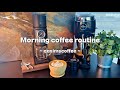 Morning coffee routine | asmr perfect workflow 